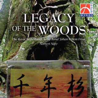 Legacy of the Woods／オランダ王立陸軍バンド“JOHAN WILLEM FRISO”（指揮：ノルベール・ノジー）